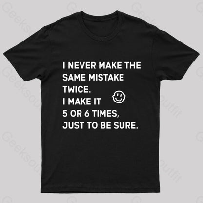 I Never Make The Same Mistake Twice Geek T-Shirt Black / S