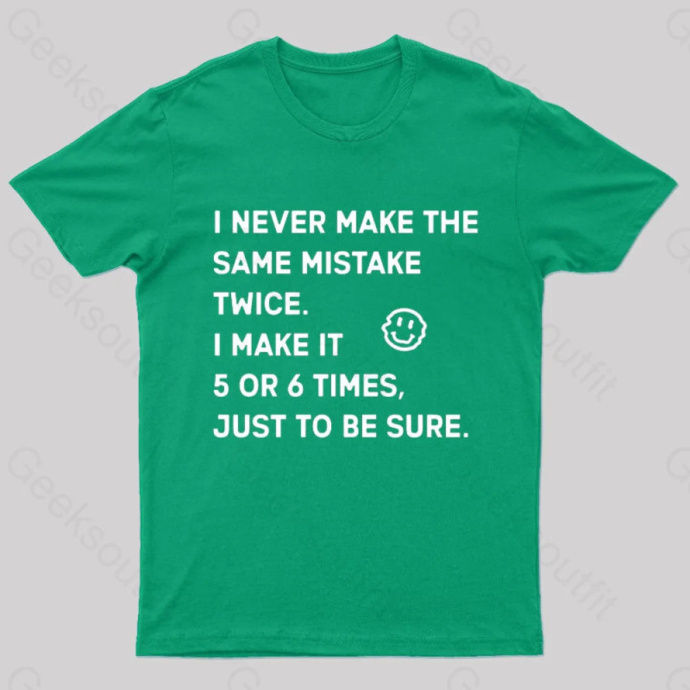 I Never Make The Same Mistake Twice Geek T-Shirt Green / S