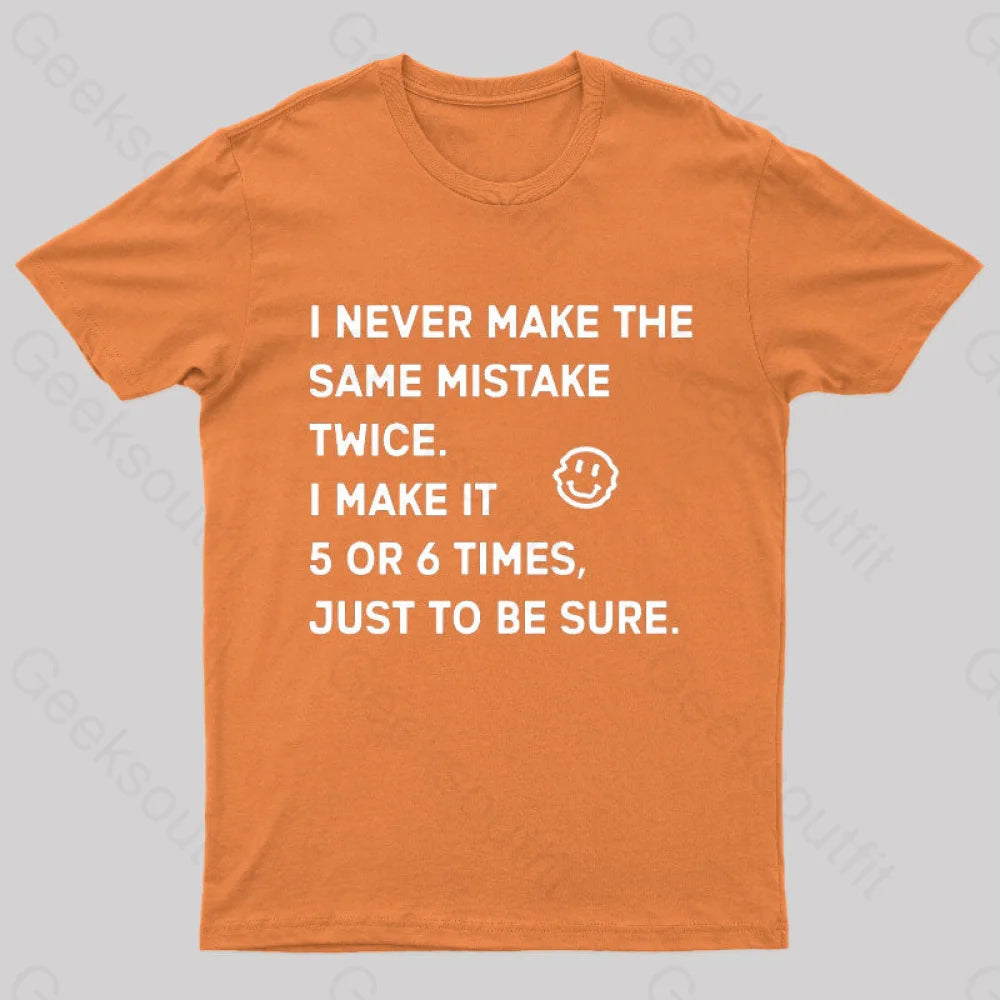 I Never Make The Same Mistake Twice Geek T-Shirt Orange / S