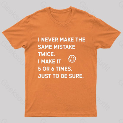 I Never Make The Same Mistake Twice Geek T-Shirt Orange / S