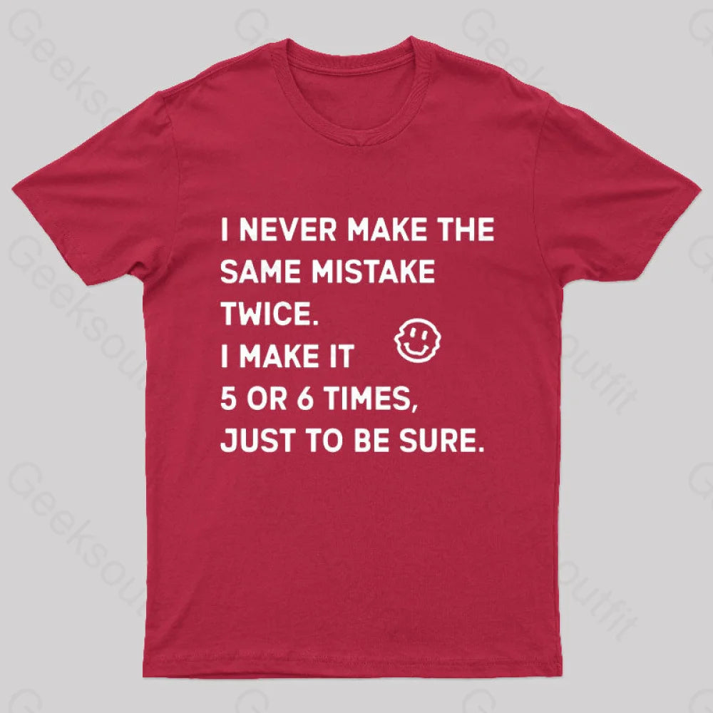 I Never Make The Same Mistake Twice Geek T-Shirt Red / S