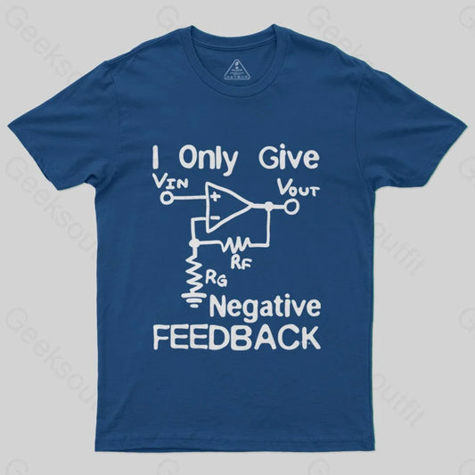 I Only Give Negative Feedback T-Shirt - Geeksoutfit