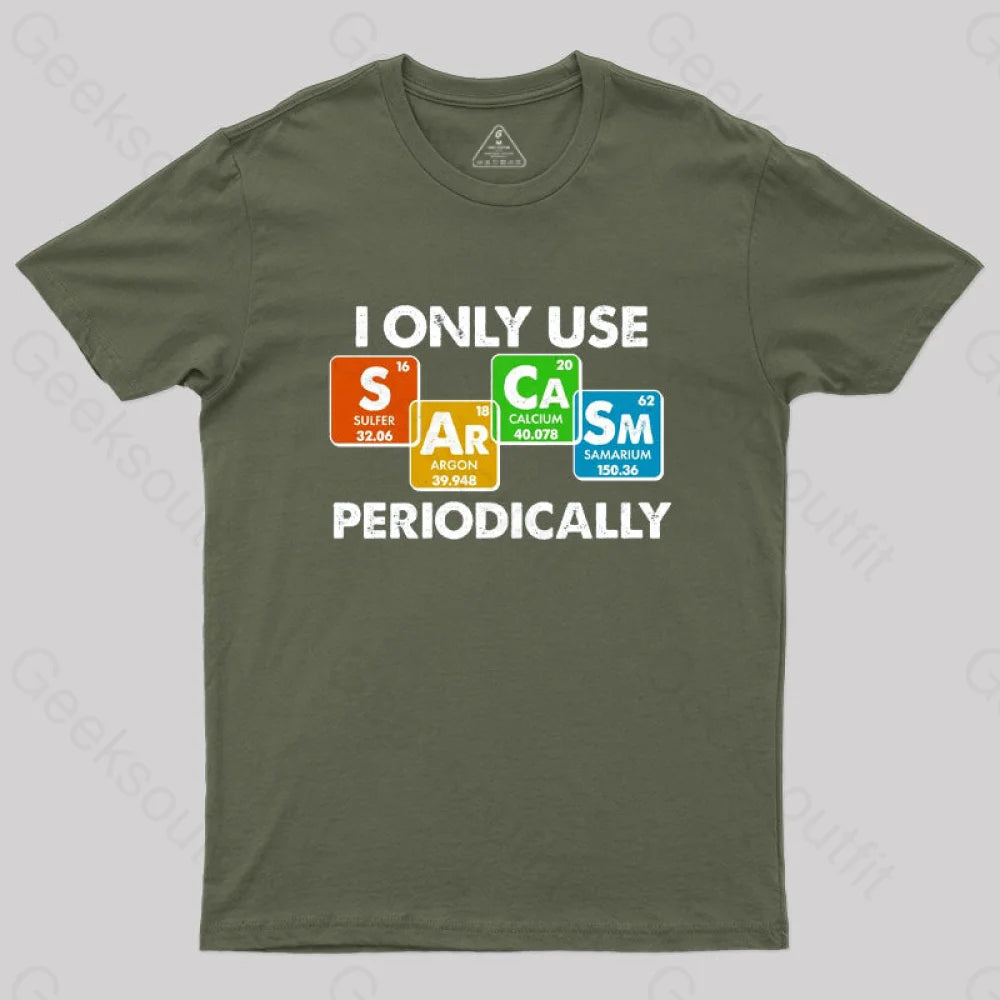 I Only Use Sarcasm Periodically Nerd T-Shirt Army Green / S