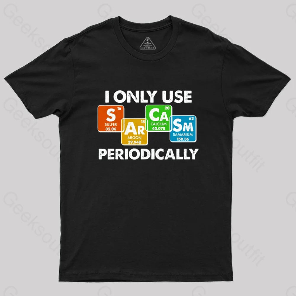 I Only Use Sarcasm Periodically Nerd T-Shirt Black / S