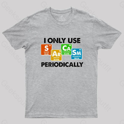 I Only Use Sarcasm Periodically Nerd T-Shirt Grey / S