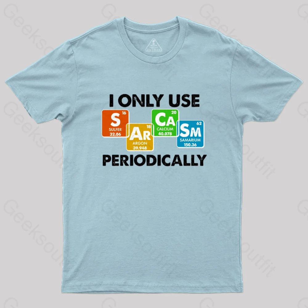 I Only Use Sarcasm Periodically Nerd T-Shirt Light Blue / S