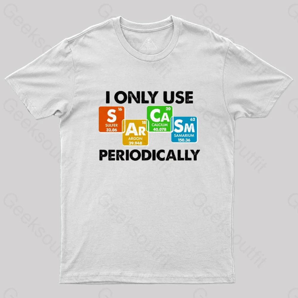 I Only Use Sarcasm Periodically Nerd T-Shirt White / S