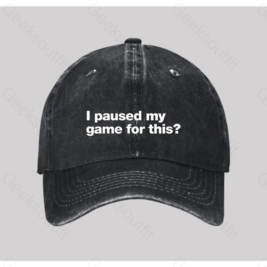 I Paused My Game For This Washed Vintage Baseball Cap Black