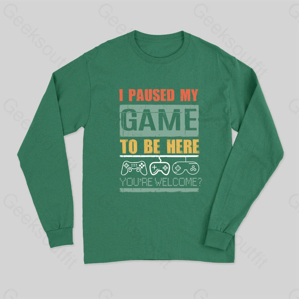 I Paused My Game To Be Here Long Sleeve T-Shirt Green / S