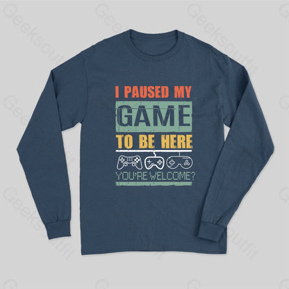 I Paused My Game To Be Here Long Sleeve T-Shirt Navy / S