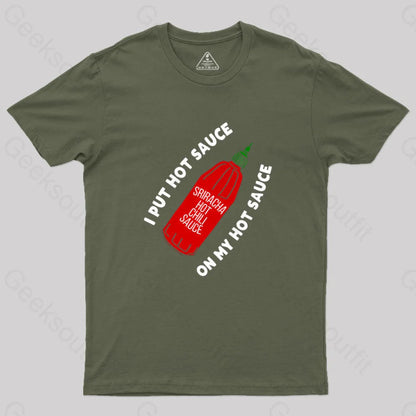 I Put Hot Sauce On My Geek T-Shirt Army Green / S