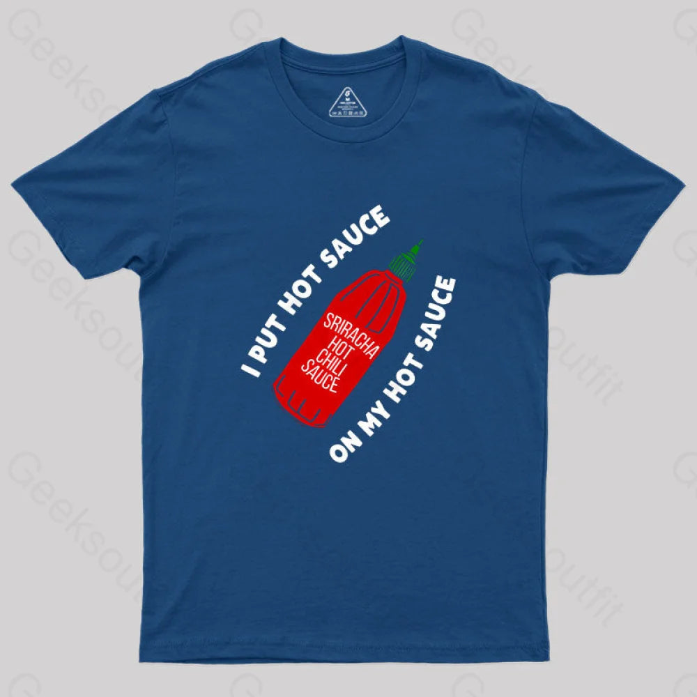 I Put Hot Sauce On My Geek T-Shirt Navy / S