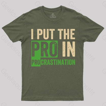 I Put The Pro In Procrastination T-Shirt Army Green / S Yc