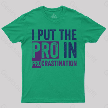 I Put The Pro In Procrastination T-Shirt Green / S Yc