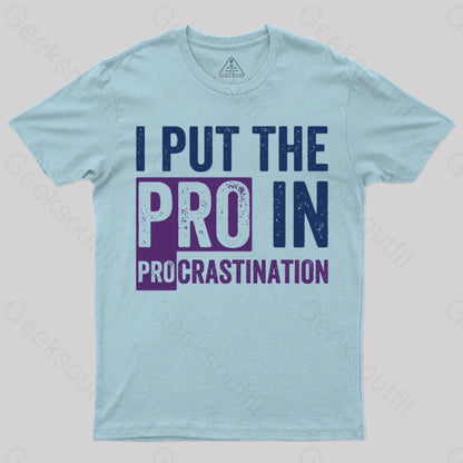 I Put The Pro In Procrastination T-Shirt Light Blue / S Yc