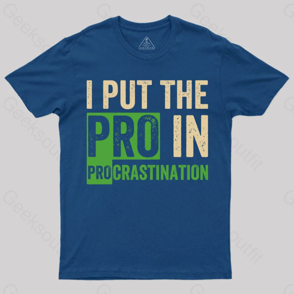 I Put The Pro In Procrastination T-Shirt Navy / S Yc