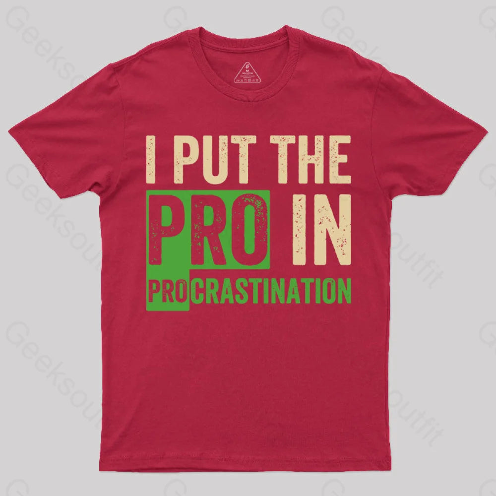 I Put The Pro In Procrastination T-Shirt Red / S Yc