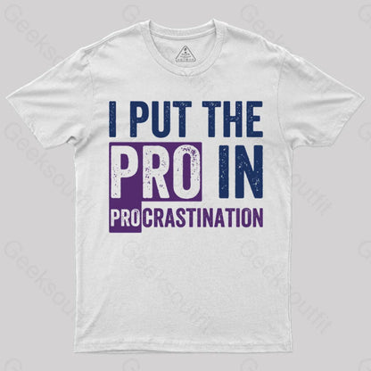 I Put The Pro In Procrastination T-Shirt White / S Yc