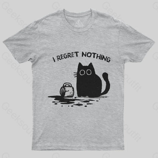 I Regret Nothing T-Shirt - Geeksoutfit