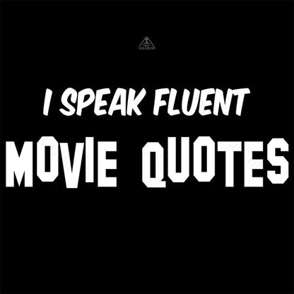 I Speak Fluent Movie Quotes T-Shirt