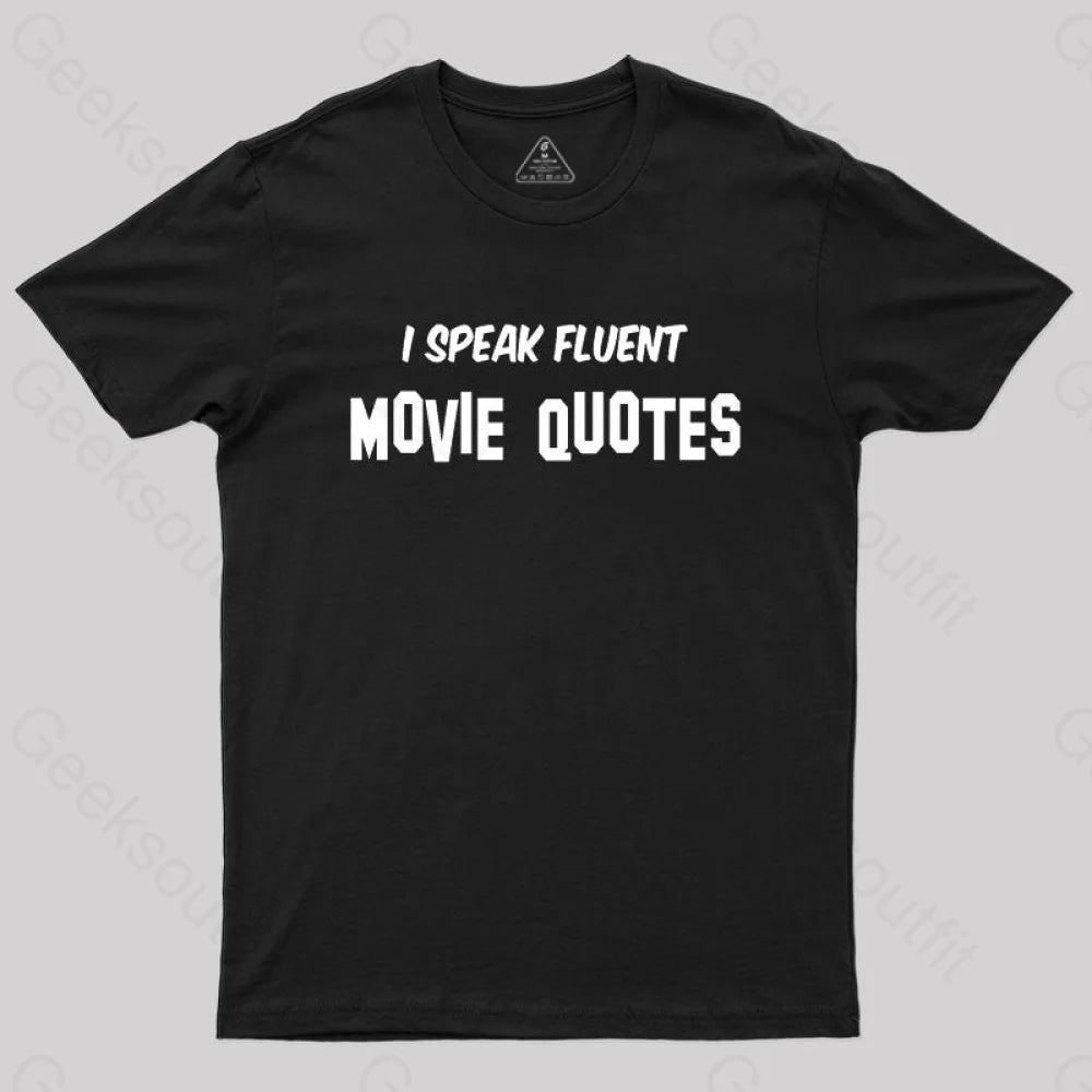 I Speak Fluent Movie Quotes T-Shirt Black / S