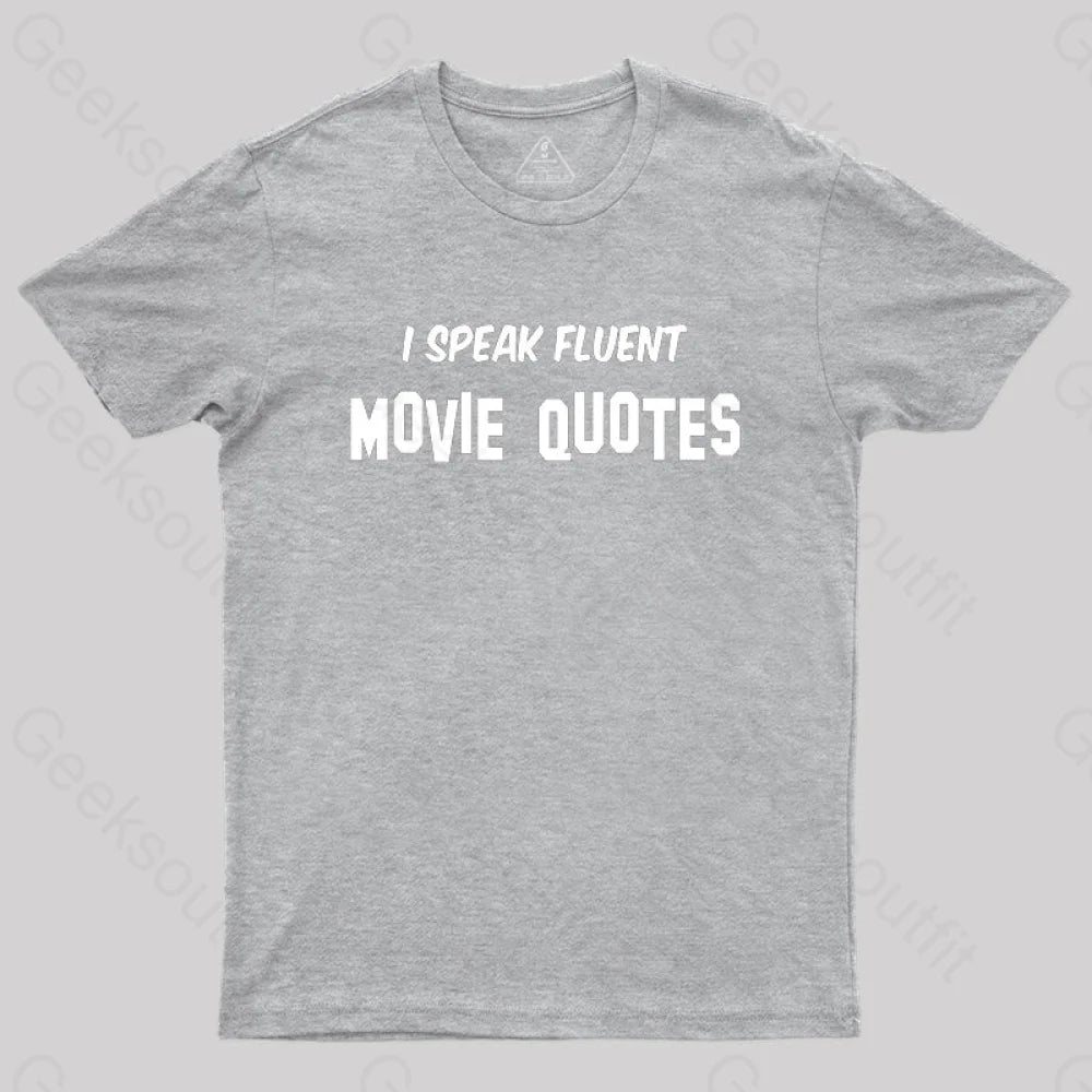 I Speak Fluent Movie Quotes T-Shirt Grey / S