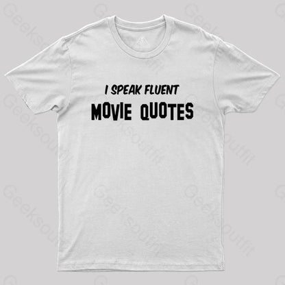 I Speak Fluent Movie Quotes T-Shirt White / S