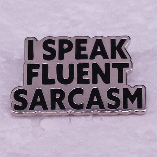 I Speak Fluent Sarcasm Pins