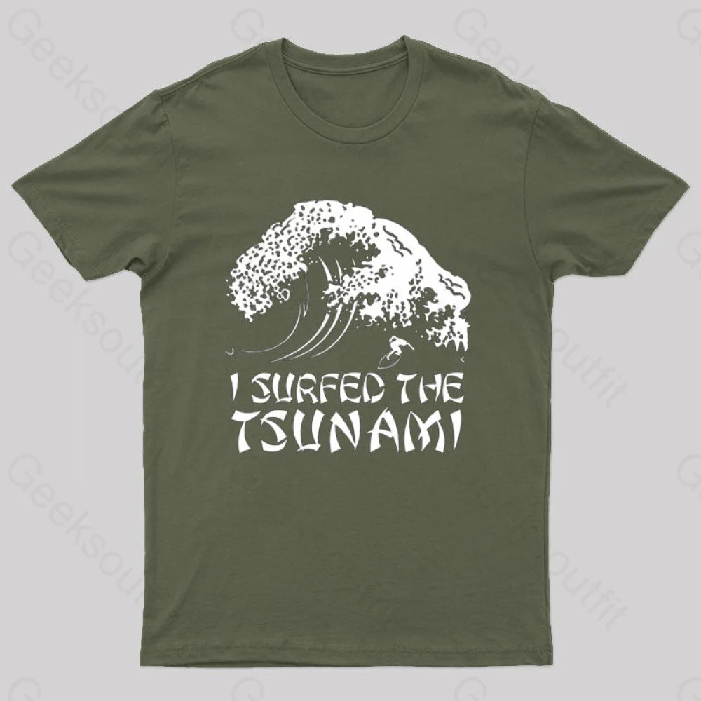 I Surfed The Tsunami T-Shirt Army Green / S