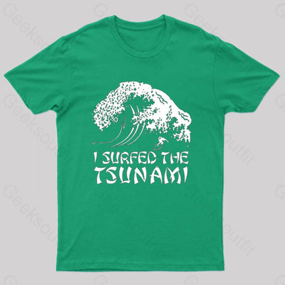 I Surfed The Tsunami T-Shirt Green / S