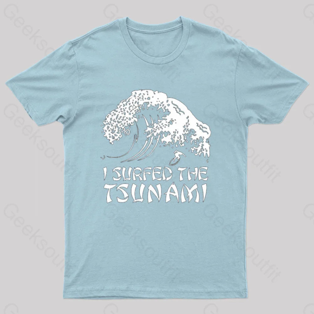 I Surfed The Tsunami T-Shirt Light Blue / S