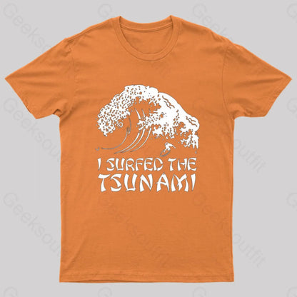 I Surfed The Tsunami T-Shirt Orange / S