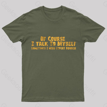 I Talk To Myself Geek T-Shirt Army Green / S