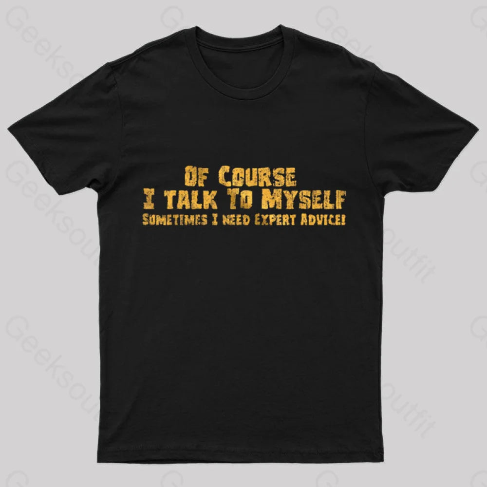 I Talk To Myself Geek T-Shirt Black / S