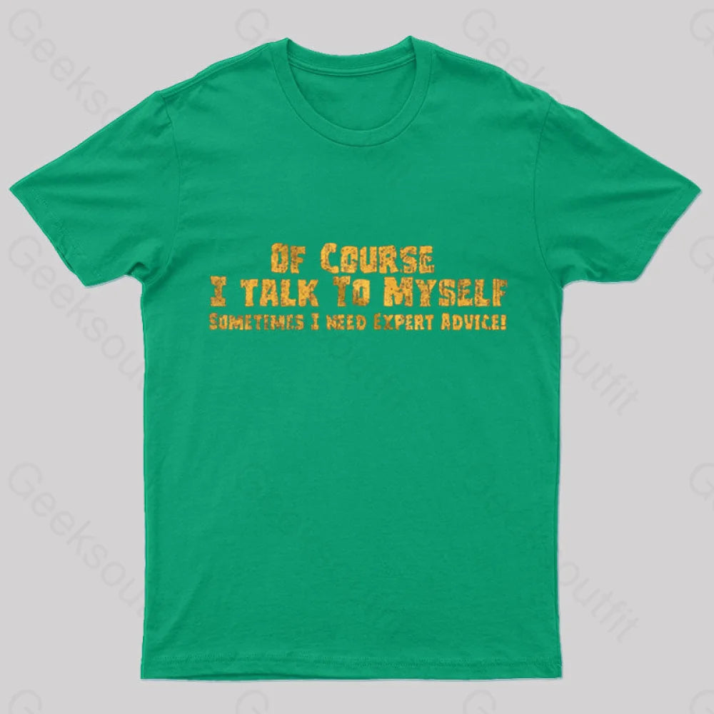 I Talk To Myself Geek T-Shirt Green / S