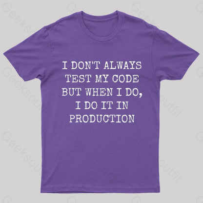 I Test My Code In Production Geek T-Shirt Purple / S