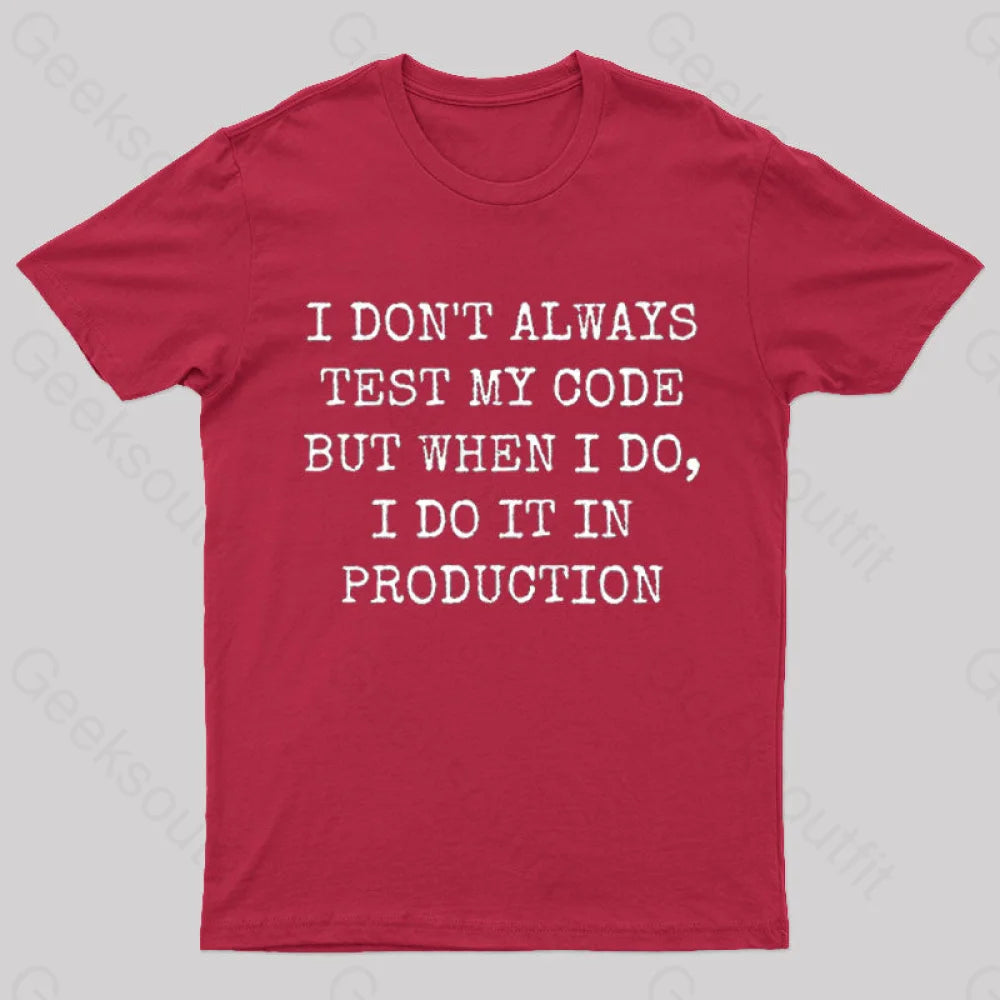 I Test My Code In Production Geek T-Shirt Red / S