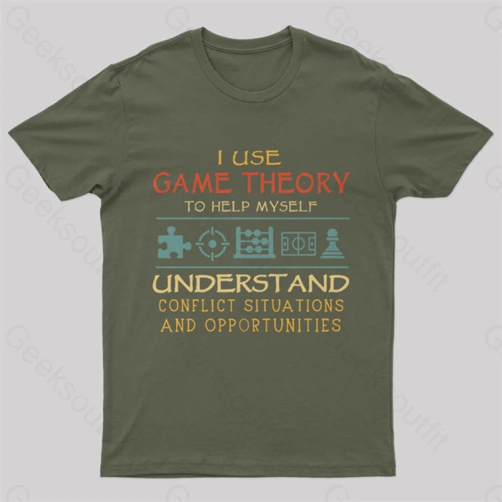 I Use Game Theory To Help Myself Nerd T-Shirt Army Green / S