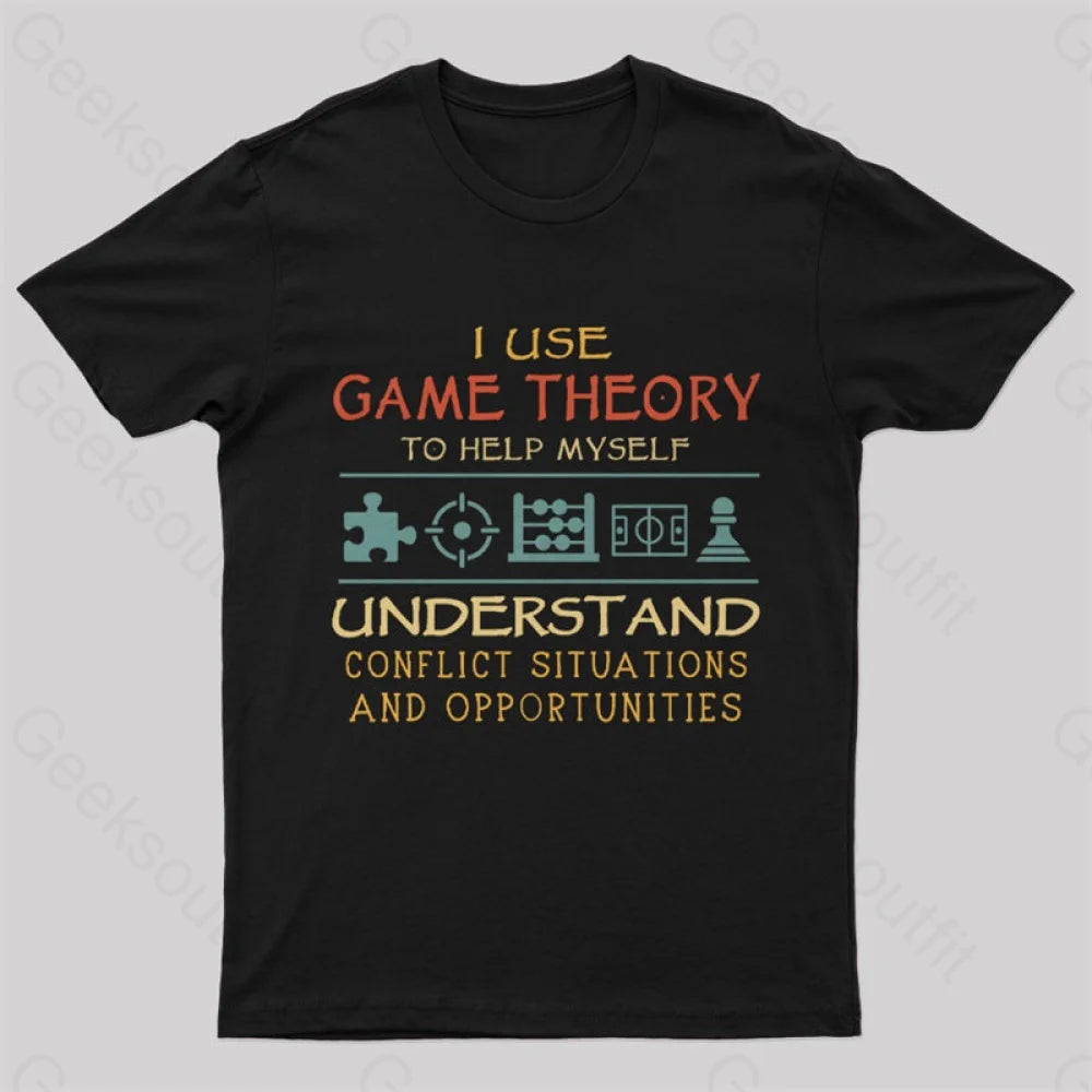 I Use Game Theory To Help Myself Nerd T-Shirt Black / S