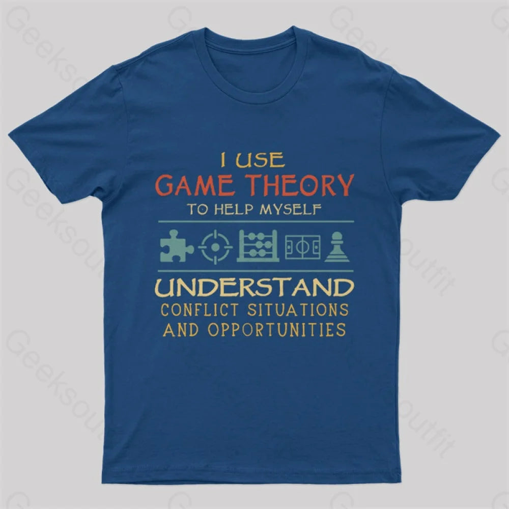 I Use Game Theory To Help Myself Nerd T-Shirt Navy / S