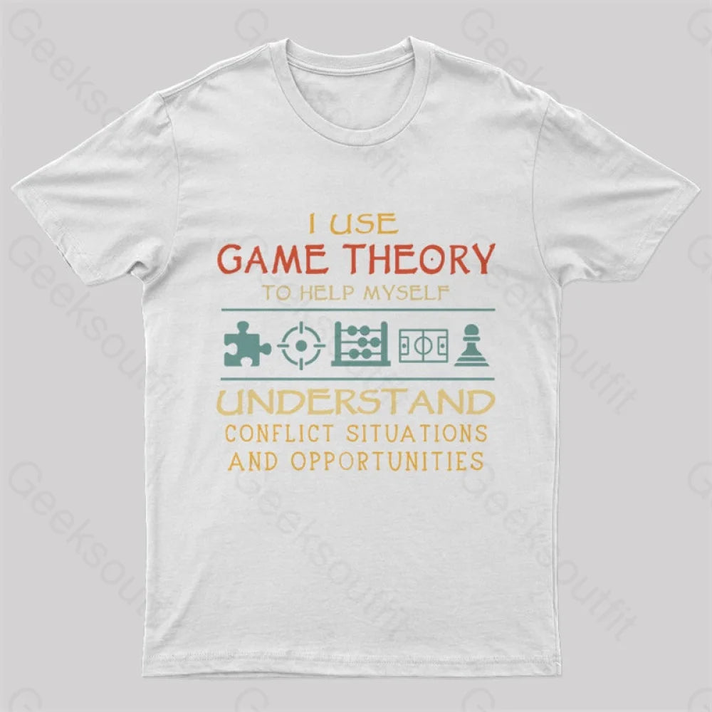 I Use Game Theory To Help Myself Nerd T-Shirt White / S