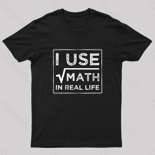 I Use Math In Real Life Nerd T-Shirt Black / S