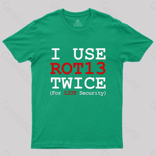 I Use Rot13 Twice For L33T Security T-Shirt Green / S