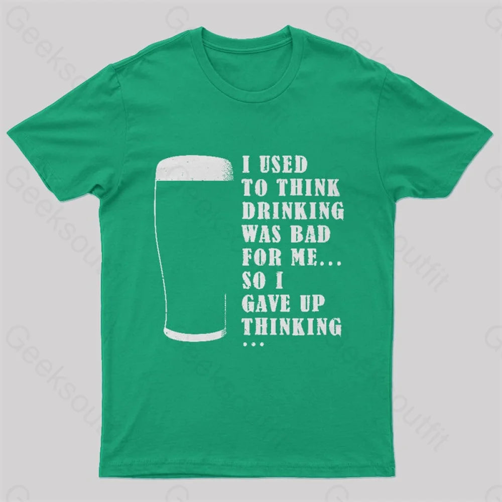 I Used To Think Drinking Was Bad For Me Nerd T-Shirt Green / S