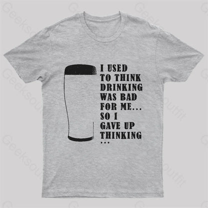 I Used To Think Drinking Was Bad For Me Nerd T-Shirt Grey / S