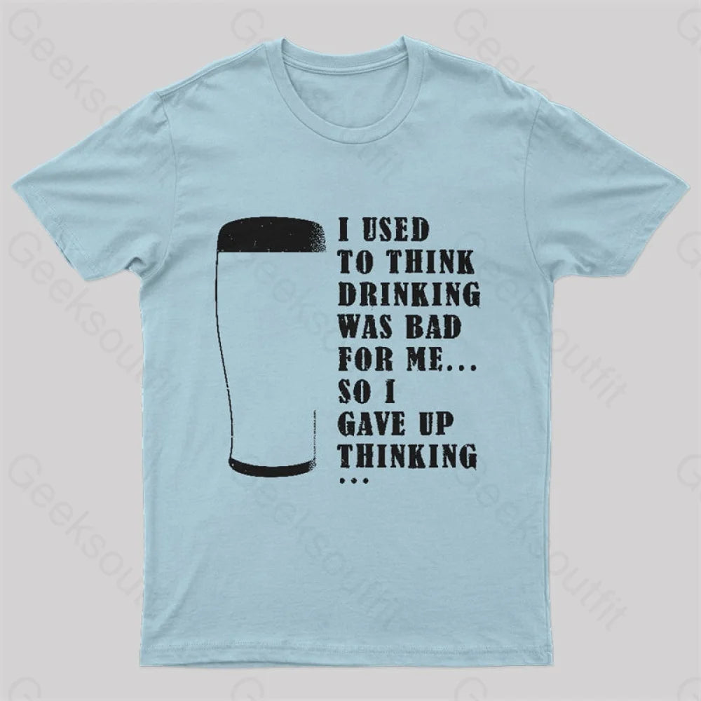 I Used To Think Drinking Was Bad For Me Nerd T-Shirt Light Blue / S