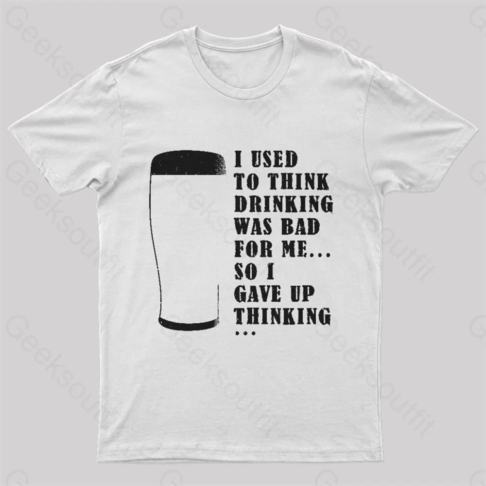 I Used To Think Drinking Was Bad For Me Nerd T-Shirt White / S