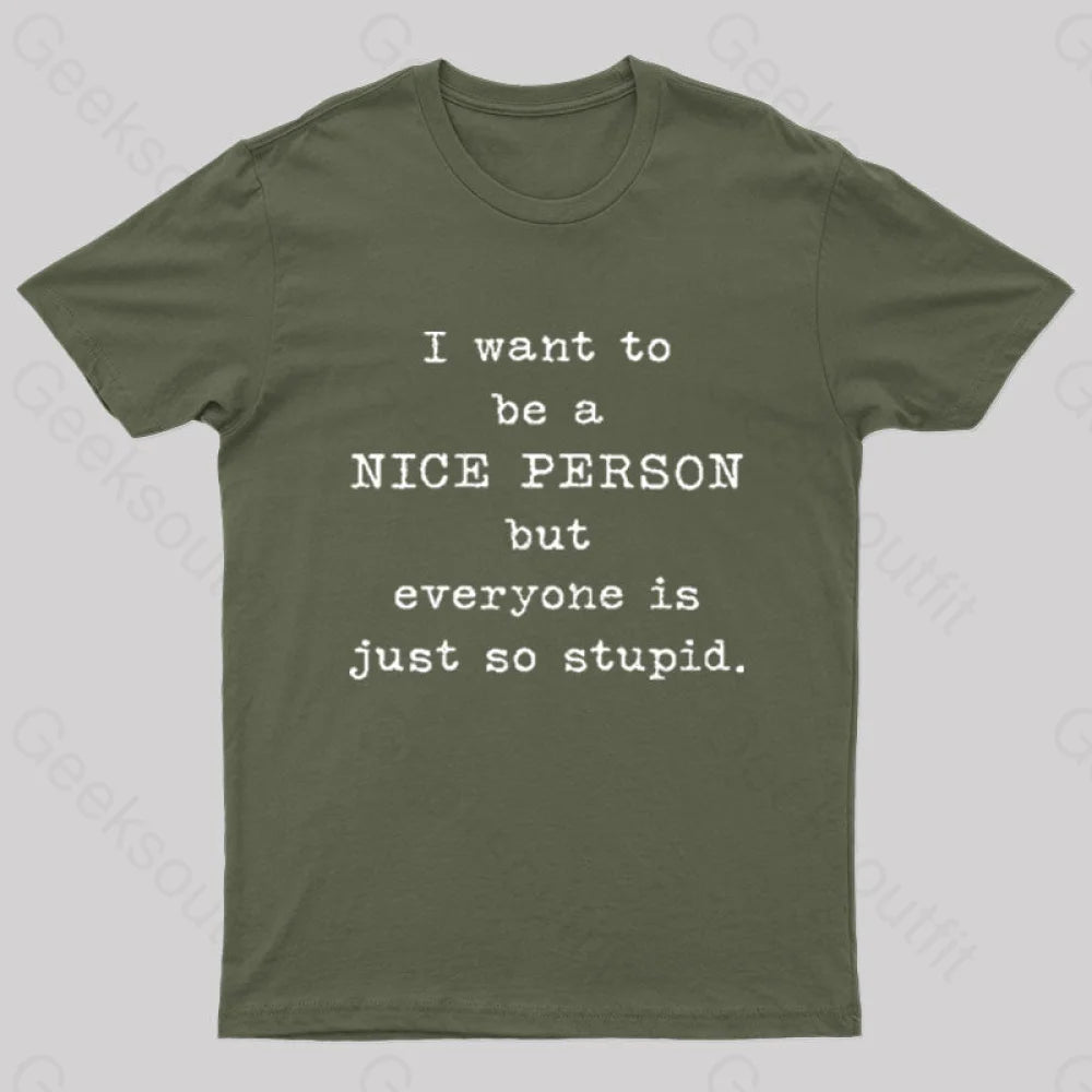 I Want To Be A Nice Person Nerd T-Shirt Army Green / S