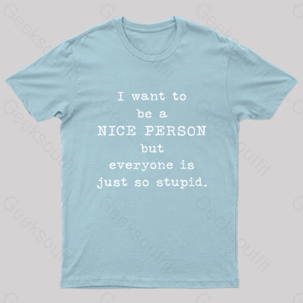 I Want To Be A Nice Person Nerd T-Shirt Light Blue / S