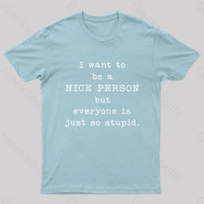 I Want To Be A Nice Person Nerd T-Shirt Light Blue / S